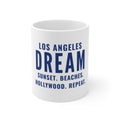 White 11 oz ceramic mug printed in navy type: Los Angeles Dream, Sunset. Beaches. Hollywood. Repeat.